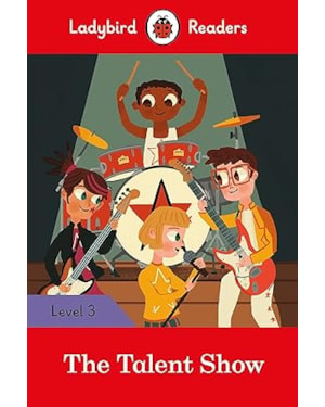 LADYBIRD READERS LEVEL 3 - THE TALENT SHOW (ELT GRADED READER)