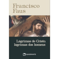 LÁGRIMAS DE CRISTO, LÁGRIMAS DOS HOMENS