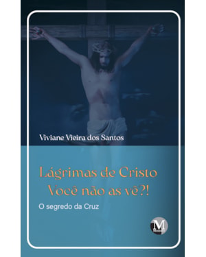 LÁGRIMAS DE CRISTO: VOCÊ NÃO AS VÊ?! - O SEGREDO DA CRUZ