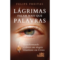 LÁGRIMAS FALAM MAIS QUE PALAVRAS