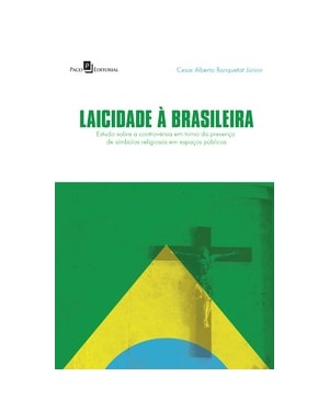 Laicidade à brasileira: estudo sobre a controvérsia em torno da presença de símbolos religiosos em espaços públicos