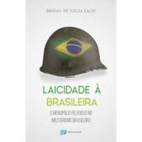 Laicidade à brasileira: o monopólio religioso no militarismo brasileiro