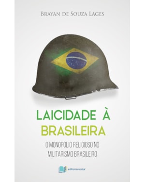 Laicidade à brasileira: o monopólio religioso no militarismo brasileiro