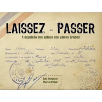 LAISSEZ-PASSER - A EXPULSÃO DOS JUDEUS DOS PAÍSES ÁRABES