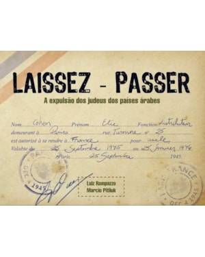 LAISSEZ-PASSER - A EXPULSÃO DOS JUDEUS DOS PAÍSES ÁRABES