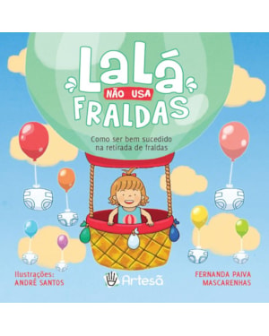 Lalá não usa fraldas: como ser bem sucedido na retirada de fraldas
