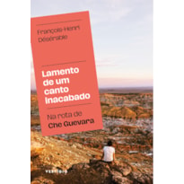 LAMENTO DE UM CANTO INACABADO: NA ROTA DE CHE GUEVARA