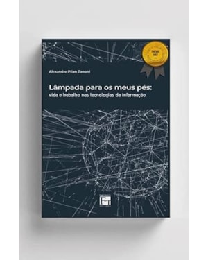 LÂMPADA PARA OS MEUS PÉS: VIDA E TRABALHO NAS TECNOLOGIAS DA INFORMAÇÃO