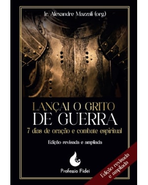 LANÇAI O GRITO DE GUERRA - 7 DIAS DE ORAÇÃO E COMBATE ESPIRITUAL