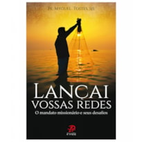 LANCAI VOSSAS REDES - O MANDATO MISSIONARIO E SEUS DESAFIOS