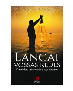 LANCAI VOSSAS REDES - O MANDATO MISSIONARIO E SEUS DESAFIOS