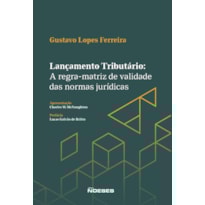Lançamento Tributário: A regra-matriz de validade das normas jurídicas
