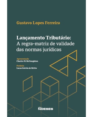 Lançamento Tributário: A regra-matriz de validade das normas jurídicas