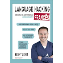 LANGUAGE HACKING - FRANCÊS: UM CURSO DE CONVERSAÇÃO PARA INICIANTES