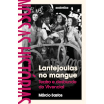 LANTEJOULAS NO MANGUE: TEATRO E DESBUNDE DO VIVENCIAL