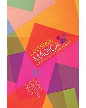 LANTERNA MÁGICA: INFÂNCIA E CINEMA INFANTIL: INFÂNCIA E CINEMA INFANTIL