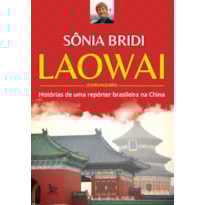 LAOWAI: HISTÓRIAS DE UMA REPÓRTER BRASILEIRA NA CHINA