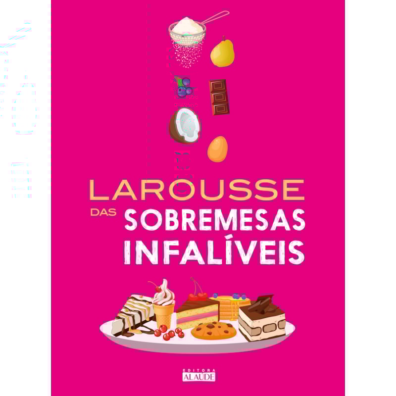 Larousse das sobremesas infalíveis