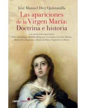 LAS APARICIONES DE LA VIRGEN MARÍA: DOCTRINA E HISTORIA