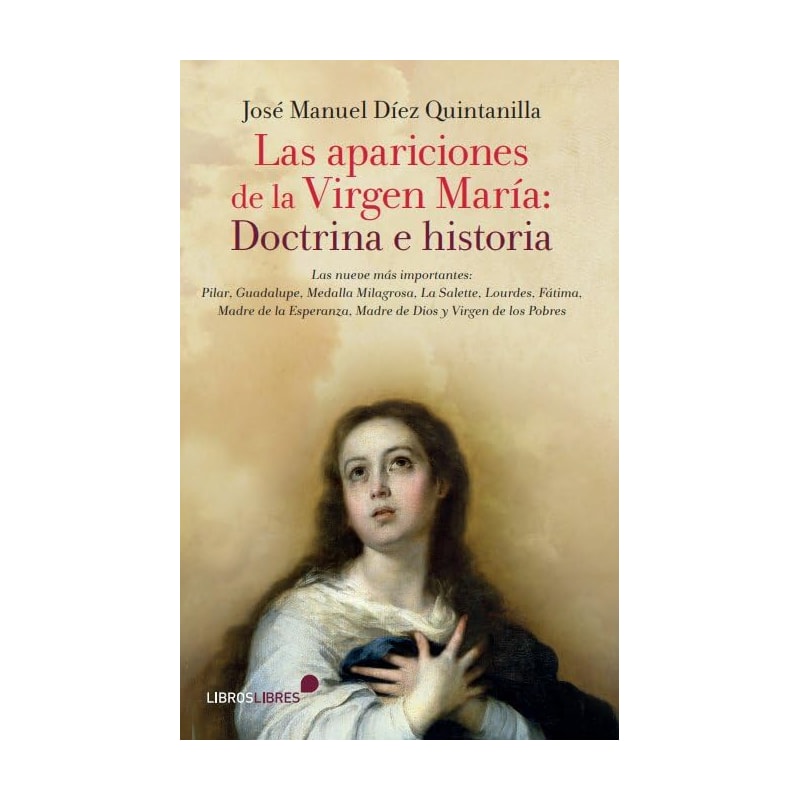 LAS APARICIONES DE LA VIRGEN MARÍA: DOCTRINA E HISTORIA