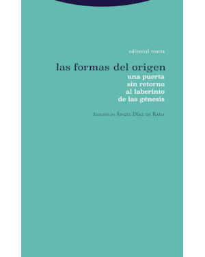 LAS FORMAS DEL ORIGEN -
UNA PUERTA SIN RETORNO AL LABERINTO DE LAS GÉNESIS
