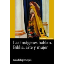 LAS IMÁGENES HABLAN. BIBLIA, ARTE Y MUJER