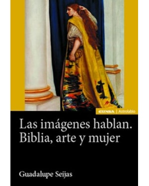 LAS IMÁGENES HABLAN. BIBLIA, ARTE Y MUJER