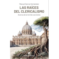 LAS RAICES DEL CLERICALISMO