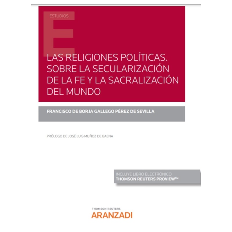 LAS RELIGIONES POLÍTICAS - SOBRE LA SECULARIZACIÓN DE LA FE Y LA SACRALIZACIÓN DEL MUNDO