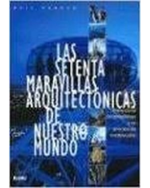 Las setenta maravillas arquitectónicas de nuestro mundo