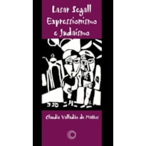 LASAR SEGALL: EXPRESSIONISMO E JUDAÍSMO