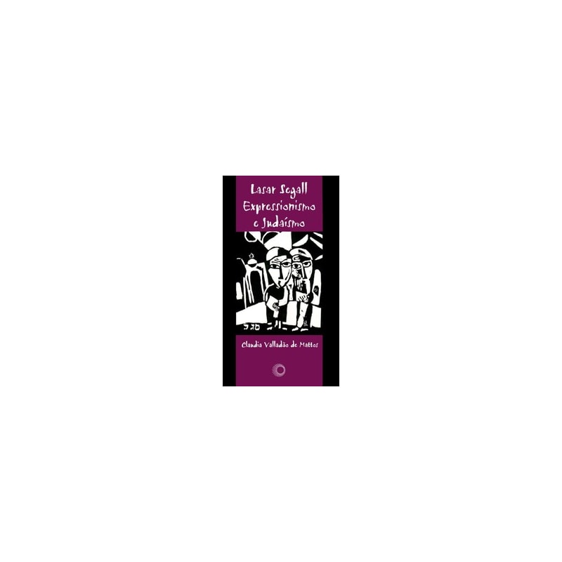 LASAR SEGALL: EXPRESSIONISMO E JUDAÍSMO