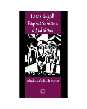 LASAR SEGALL: EXPRESSIONISMO E JUDAÍSMO