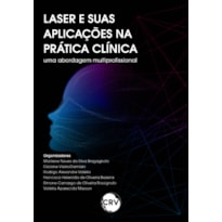 LASER E SUAS APLICAÇÕES NA PRÁTICA CLÍNICA: UMA ABORDAGEM MULTIPROFISSIONAL