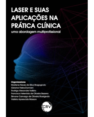 LASER E SUAS APLICAÇÕES NA PRÁTICA CLÍNICA: UMA ABORDAGEM MULTIPROFISSIONAL