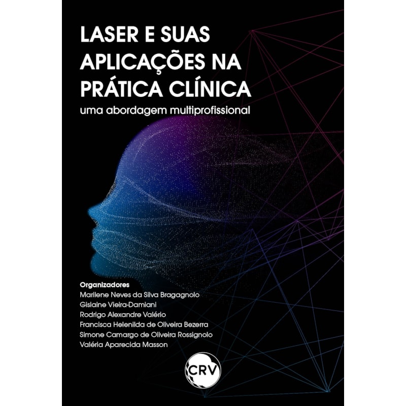 LASER E SUAS APLICAÇÕES NA PRÁTICA CLÍNICA: UMA ABORDAGEM MULTIPROFISSIONAL