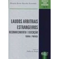 LAUDOS ARBITRAIS ESTRANGEIROS - RECONHECIMENTO E EXECUÇÃO - BIBLIOTECA DE DIREITO INTERNACIONAL - VOL.9