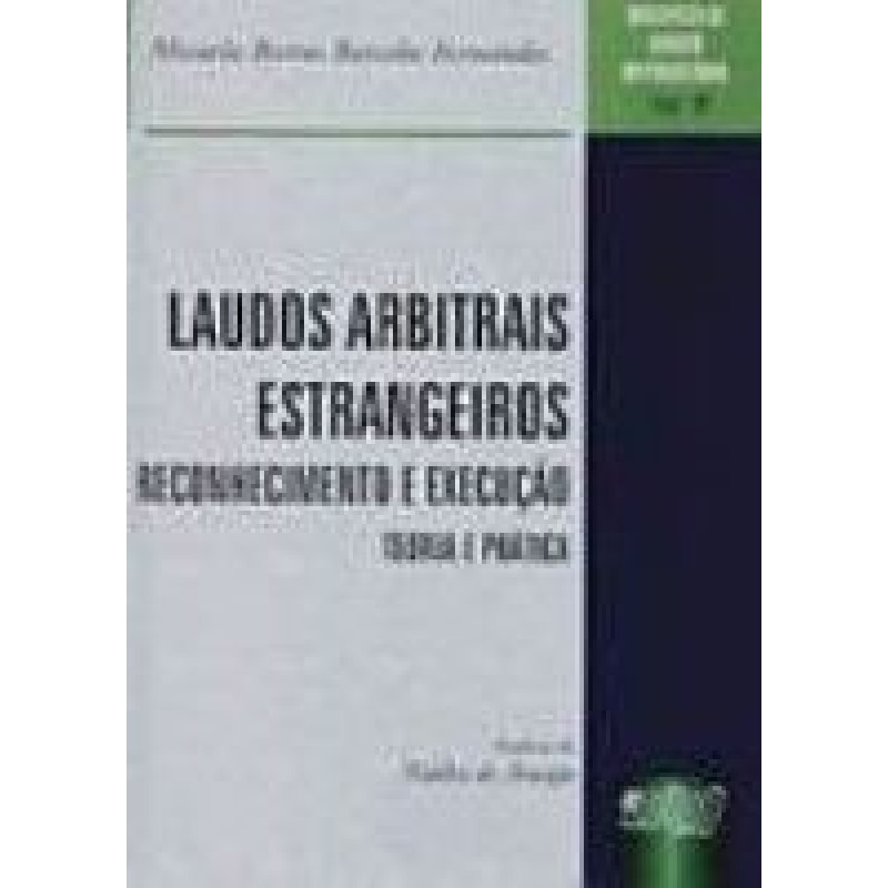 LAUDOS ARBITRAIS ESTRANGEIROS - RECONHECIMENTO E EXECUÇÃO - BIBLIOTECA DE DIREITO INTERNACIONAL - VOL.9