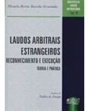 LAUDOS ARBITRAIS ESTRANGEIROS - RECONHECIMENTO E EXECUÇÃO - BIBLIOTECA DE DIREITO INTERNACIONAL - VOL.9