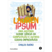 LAUREN IPSUM - UMA HISTÓRIA SOBRE CIÊNCIA DA COMPUTAÇÃO E OUTRAS COISAS IMPROVÁVEIS