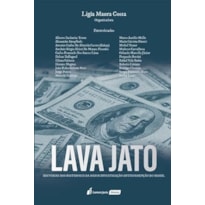 LAVA A JATO: HISTÓRIAS DOS BASTIDORES DA MAIOR INVESTIGAÇÃO ANTICORRUPÇÃO DO BRASIL - 2023