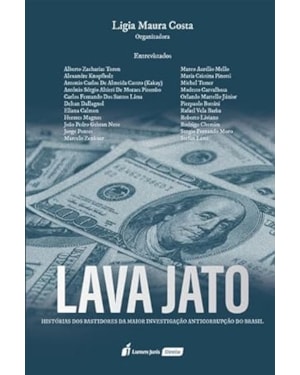 LAVA A JATO: HISTÓRIAS DOS BASTIDORES DA MAIOR INVESTIGAÇÃO ANTICORRUPÇÃO DO BRASIL - 2023