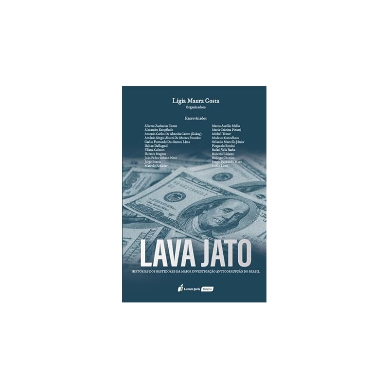 LAVA A JATO: HISTÓRIAS DOS BASTIDORES DA MAIOR INVESTIGAÇÃO ANTICORRUPÇÃO DO BRASIL - 2023