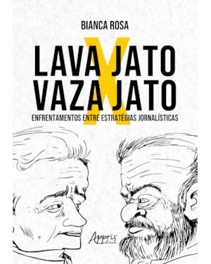 LAVA JATO X VAZA JATO: ENFRENTAMENTOS ENTRE ESTRATÉGIAS JORNALÍSTICAS