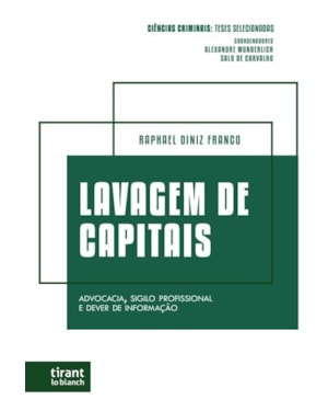 LAVAGEM DE CAPITAIS - ADVOCACIA, SIGILO PROFISSIONAL E DEVER DE INFORMAÇÃO
