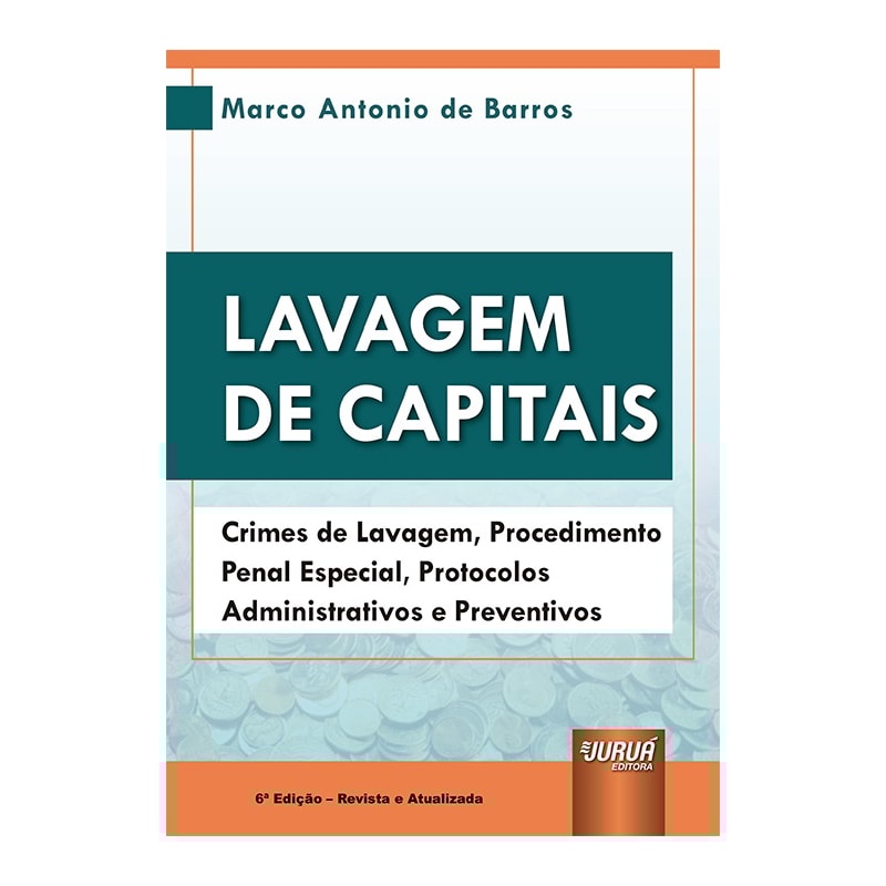 LAVAGEM DE CAPITAIS - CRIMES DE LAVAGEM, PROCEDIMENTO PENAL ESPECIAL, PROTOCOLOS ADMINISTRATIVOS E PREVENTIVOS
