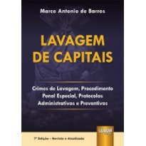LAVAGEM DE CAPITAIS - CRIMES DE LAVAGEM, PROCEDIMENTO PENAL ESPECIAL, PROTOCOLOS ADMINISTRATIVOS E PREVENTIVOS