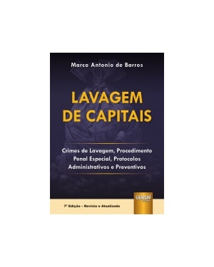 LAVAGEM DE CAPITAIS - CRIMES DE LAVAGEM, PROCEDIMENTO PENAL ESPECIAL, PROTOCOLOS ADMINISTRATIVOS E PREVENTIVOS