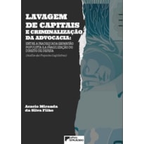 Lavagem de capitais e criminalização da advocacia: entre a inadequada expansão populista e a fragilização do direito de defesa