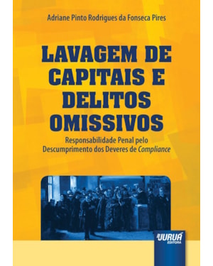 LAVAGEM DE CAPITAIS E DELITOS OMISSIVOS - RESPONSABILIDADE PENAL PELO DESCUMPRIMENTO DOS DEVERES DE COMPLIANCE